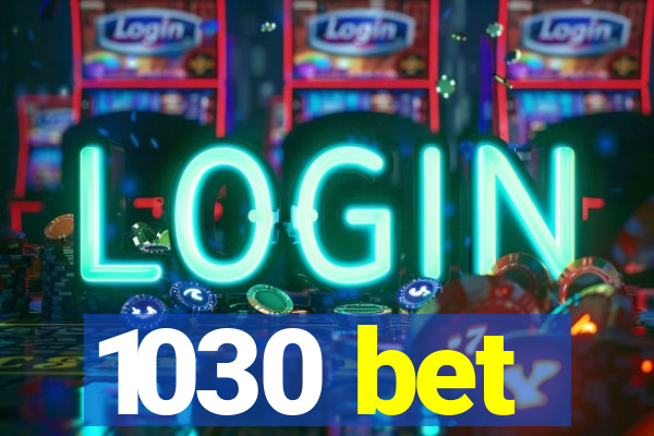 1030 bet